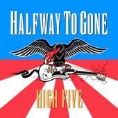 Halfway To Gone : High Five